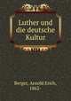 Luther und die deutsche Kultur, Berger, Arnold Erich, 1862- 