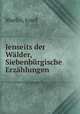 Jenseits der Wlder, Siebenbrgische Erzhlungen, Marlin, Josef 