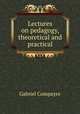 Lectures on pedagogy, theoretical and practical, 