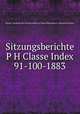 Sitzungsberichte P H Classe Index 91-100-1883, Kaiserl. Akademie der Wissenschaften in Wien Philosophisch -Historische Klasse 