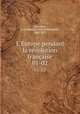 L`Europe pendant la rvolution franaise. 01-02, 