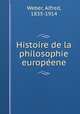Histoire de la philosophie europene, Weber, Alfred, 1835-1914 