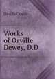 Works of Orville Dewey, D.D., Dewey, Orville 