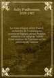 La vraie religion selon Pascal; recherche de l`ordonnance purement logique de ses Penses relatives la religion. Suivie d`une analyse du Discours sur les passions de l`amour, Sully Prudhomme, 1839-1907 