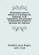Dictionnaire pour la thorie et la pratique du jardinage, et de l`agriculture, par principes, et dmontres d`aprs la physique des vgetaux, Schabol, Jean-Roger, 1691-1768 