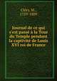 Journal de ce qui s`est pass la Tour du Temple pendant la captivit de Louis XVI roi de France, 