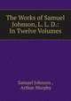 The Works of Samuel Johnson, L. L. D.: In Twelve Volumes, Samuel Johnson , Arthur Murphy 