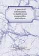 A practical introduction to Latin prose composition microform, Arnold, Thomas Kerchever, 1800-1853,Bradley, G. G. (George Granville), 1821-1903 