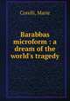 Barabbas microform : a dream of the world`s tragedy, Corelli, Marie 