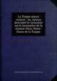 La Trappe mieux connue : ou, Aperu descriptif et raissonn sur le monastre de la maison-Dieu, Notre-Dame de la Trappe, 
