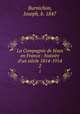 La Compagnie de Jsus en France : histoire d`un sicle 1814-1914. 2, Burnichon, Joseph, b. 1847 