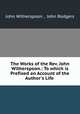 The Works of the Rev. John Witherspoon.: To which is Prefixed an Account of the Author`s Life ., John Witherspoon , John Rodgers 