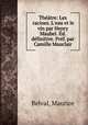 Thtre: Les racines. L`eau et le vin par Henry Maubel. d. dfinitive. Prf. par Camille Mauclair, Belval, Maurice 