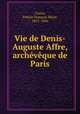 Vie de Denis-Auguste Affre, archvque de Paris, 