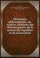 Mcanique philosophique; ou, Analyse raisonne des diverses parties de la science de l`quilibre et du mouvement, 
