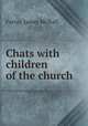 Chats with children of the church, Farrar, James McNall 