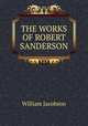 THE WORKS OF ROBERT SANDERSON, William Jacobson 
