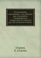 Encyclopdie monastique : ou, Histoire des monastre, congrgations religieuses et couvens qui ont exist en France ., Chabot, E. Charles 