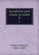 Sunshine and snow. A novel. 3, Smart, Hawley, 1833-1893 