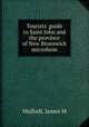 Tourists` guide to Saint John and the province of New Brunswick microform, Mulhall, James M 
