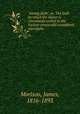 "Saving faith", or, The faith by which the sinner is consciously united to the Saviour practically considered microform, Morison, James, 1816-1893 