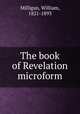 The book of Revelation microform, Milligan, William, 1821-1893 