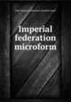 Imperial federation microform, Argyll, John Douglas Sutherland Campbell Duke of 