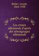 Les crimes allemands d`aprs des tmoignages allemands, 