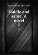Saddle and sabre. A novel. 1, Smart, Hawley, 1833-1893 