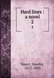 Hard lines : a novel. 2, Smart, Hawley, 1833-1893 