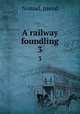 A railway foundling. 3, Nomad, pseud 