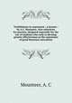 Truthfulness in expression : a lecture / by A.C. Mounteer. Also selections for practice, designed especially for the use of students who seek to develop greater effectiveness in the expression of good literature microform, Mounteer, A. C 