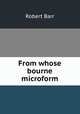 From whose bourne microform, Barr Robert 