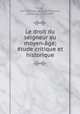 Le droit du seigneur au moyen-ge; tude critique et historique, 