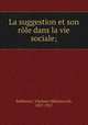 La suggestion et son rle dans la vie sociale;, Bekhterev, Vladimir Mikhalovich, 1857-1927 