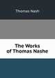 The Works of Thomas Nashe, Nash, Thomas, 1567-1601 