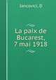 La paix de Bucarest, 7 mai 1918, Iancovici, D 