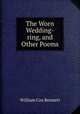 The Worn Wedding-ring, and Other Poems, William Cox Bennett 
