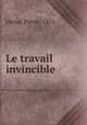 Le travail invincible, Hamp, Pierre, 1876- 
