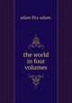 the world in four volumes., adam fitz-adam. 