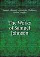 The Works of Samuel Johnson., Samuel Johnson, Alexander Chalmers, Arthur Murphy 