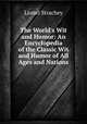 The World`s Wit and Humor: An Encyclopedia of the Classic Wit and Humor of All Ages and Nations., Lionel Strachey 