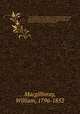 A history of British birds, indigenous and migratory: including their organization, habits, and relation; remarks on classification and nomenclature; an account of the principal organs of birds, and observations relative to practical ornithology . 5, Macgillivray, William, 1796-1852 