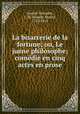 La bisarrerie de la fortune; ou, Le juene philosophe; comdie en cinq actes en prose, 