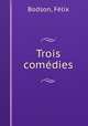 Trois comdies, 