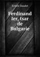 Ferdinand Ier, tsar de Bulgarie, Ernest Daudet 