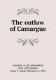 The outlaw of Camargue, Lamothe, A. de (Alexandre), 1823-1897,Sadlier, Anna T. (Anna Theresa), b. 1854 