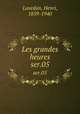 Les grandes heures. ser.05, Lavedan, Henri, 1859-1940 