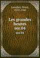 Les grandes heures. ser.04, Lavedan, Henri, 1859-1940 