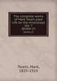 The complete works of Mark Twain psed Life on the mississippi Vol. 7. SEVEN (7), Mark Twain 